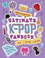 Unauthorized Ultimate K-Pop Fanbook