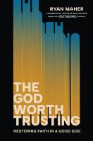 The God Worth Trusting
